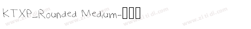 KTXP_Rounded Medium字体转换 KTXP_Rounded Medium字体转换
